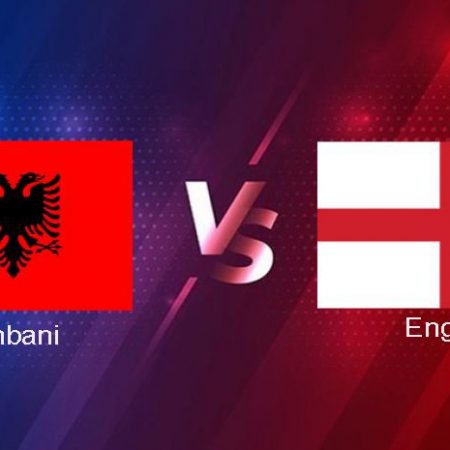 Nhận định trận đấu Albania vs Anh